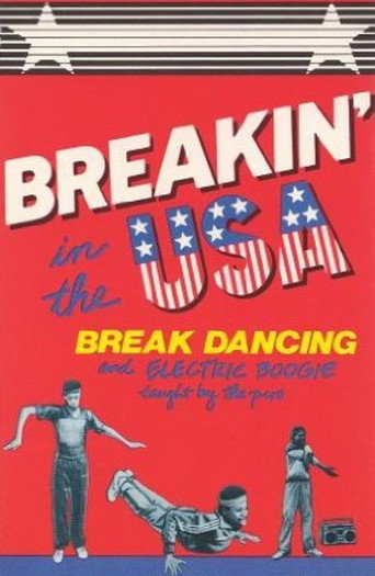 Breakin' in the USA: Break Dancing and Electric Boogie Taught by the Pros poster