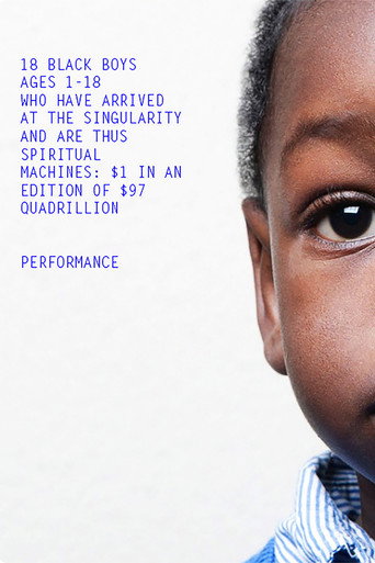 18 Black Boys Ages 1-18 Who Have Arrived at the Singularity and are Thus Spiritual Machines: $1 in an edition of $97 Quadrillion poster