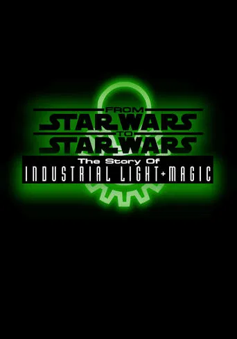 From Star Wars to Star Wars: The Story of Industrial Light & Magic poster