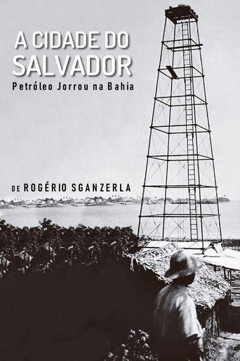 A Cidade do Salvador (Petróleo Jorrou na Bahia) poster
