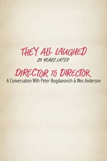 They All Laughed 25 Years Later: Director to Director - A Conversation with Peter Bogdanovich and Wes Anderson poster